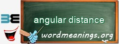 WordMeaning blackboard for angular distance